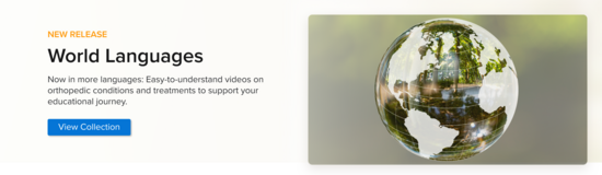 Promotional banner for a new release titled "World Languages." The left side features text promoting easy-to-understand videos on orthopedic conditions and treatments now available in more languages. A blue button labeled "View Collection" is below the text. On the right side, there is a transparent globe with a reflection of green trees and sunlight, symbolizing global accessibility and learning.
