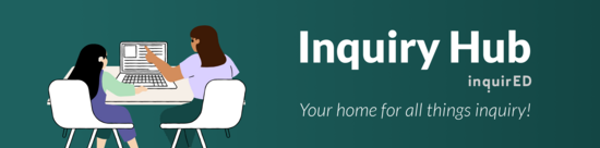 Inquiry Hub: Your home for everything inquiry. Let us help you find the resources, support, and professional learning to help you on your journey.