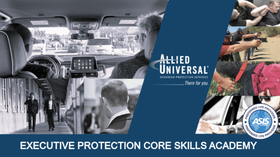 EXECUTIVE PROTECTION CORE SKILLS ACADEMY EXECUTIVE PROTECTION CORE SKILLS ACADEMY