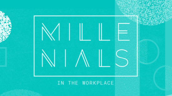 Millennials in the Workplace Millennials in the Workplace