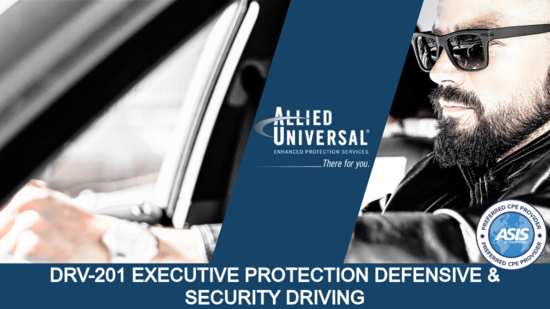 EXECUTIVE PROTECTION DEFENSIVE & SECURITY DRIVING (DRV-201) EXECUTIVE PROTECTION DEFENSIVE & SECURITY DRIVING (DRV-201)