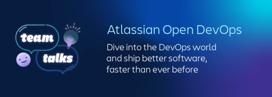 Team Talks: Atlassian Open DevOps
