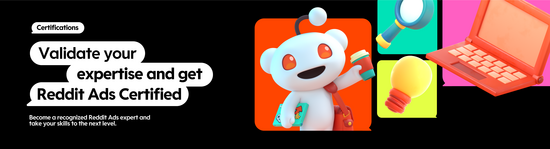 Validate your expertise and get Reddit Ads Certified