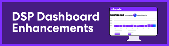 New Feature Release: Yahoo DSP Dashboard Enhancements
