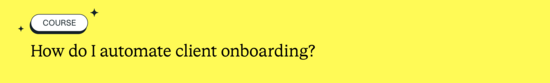 How do I automate client onboarding?