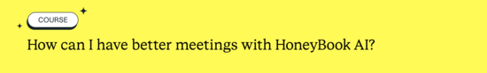 How can I have better meetings with HoneyBook Al?