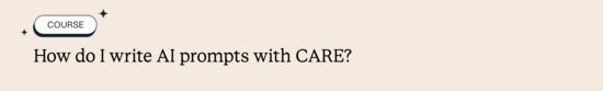 How do I write AI prompts with CARE?