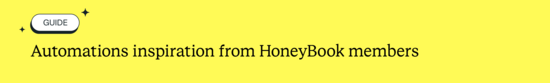 Automations inspiration from HoneyBook members