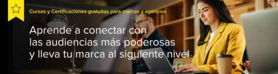 Cursos y certificaciones gratuitas para marcas y agencias. Aprende a conectar con las audiencias más poderosas y lleva tu marca al siguiente nivel.