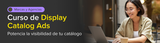 Display Catalog Ads para Marcas y Agencias. Potencia la visibilidad de tu catálogo.