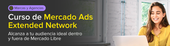 Mercado Ads Extended Network para Marcas y Agencias. Alcanza a tu audiencia ideal dentro y fuera de Mercado Libre.