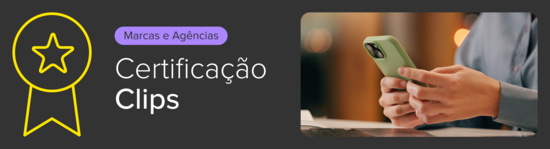 Certificação em Clips para Marcas e Agências.