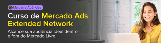 Mercado Ads Extended Network para Marcas e Agências. Alcance sua audiência ideal dentro e fora do Mercado Livre.