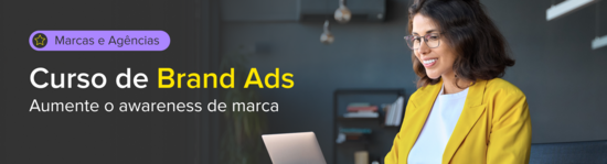 Brand Ads para Marcas e Agências. Aumente o awareness de marca.
