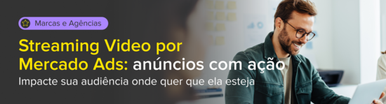Streaming Vídeo Ads para Marcas e Agências. Impacte sua audiência onde quer que ela esteja.