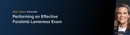 Banner with the text “Small Animal Shoulder” and course title “Performing an Effective Forelimb Lameness Exam” featuring a portrait of a veterinary medicine professional Nina R. Kieves.