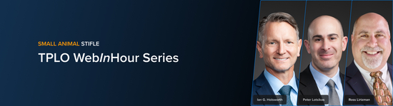 Banner with the text “Small Animal Stifle” and course title “TPLO WebInHour Series" featuring portraits of veterinary medicine professionals Ian G. Holsworth, Peter Lotsikas, and Ross Lirtzman.