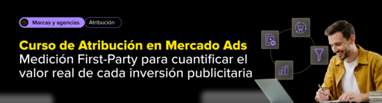 Curso de Atribución en Mercado Ads