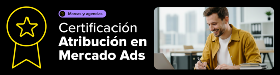 Certificación en Atribución en Mercado Ads