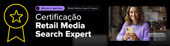 Certificação em Retail Media Search Expert para Marcas e Agências.