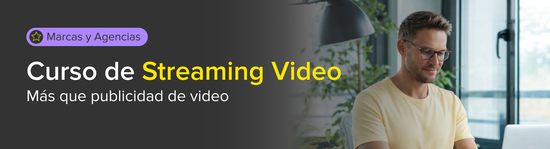 Curso de Streaming Video. Más que publicidad de video. Marcas y Agencias.